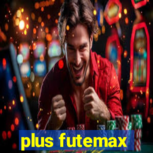 plus futemax